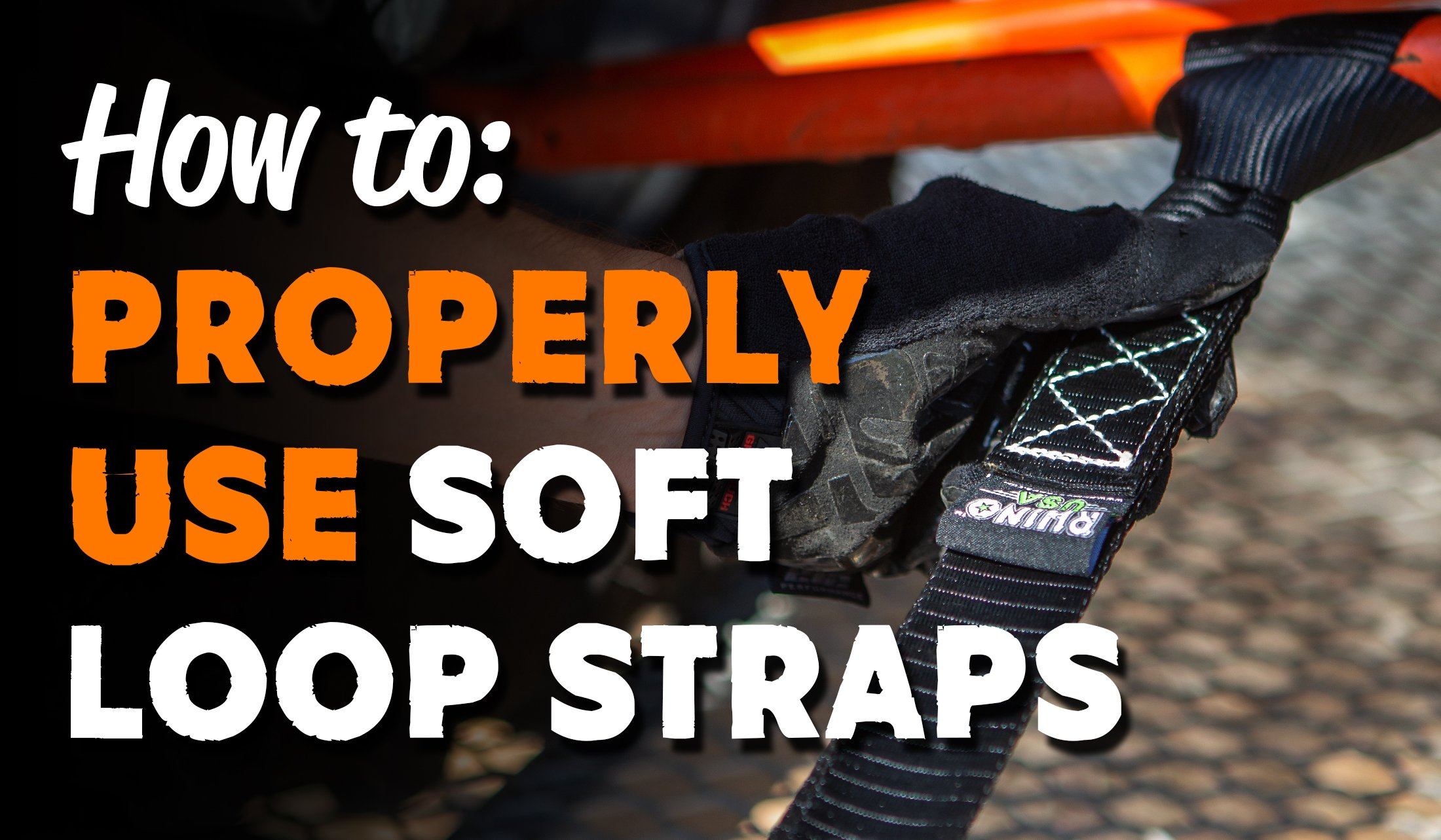 How to Properly Use Soft Loop Tie-Down Straps – Rhino USA