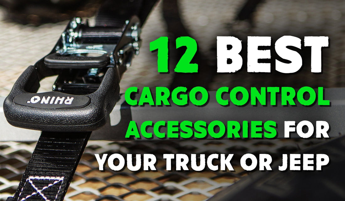 12 Best Cargo Control Accessories for your Jeep or Truck
