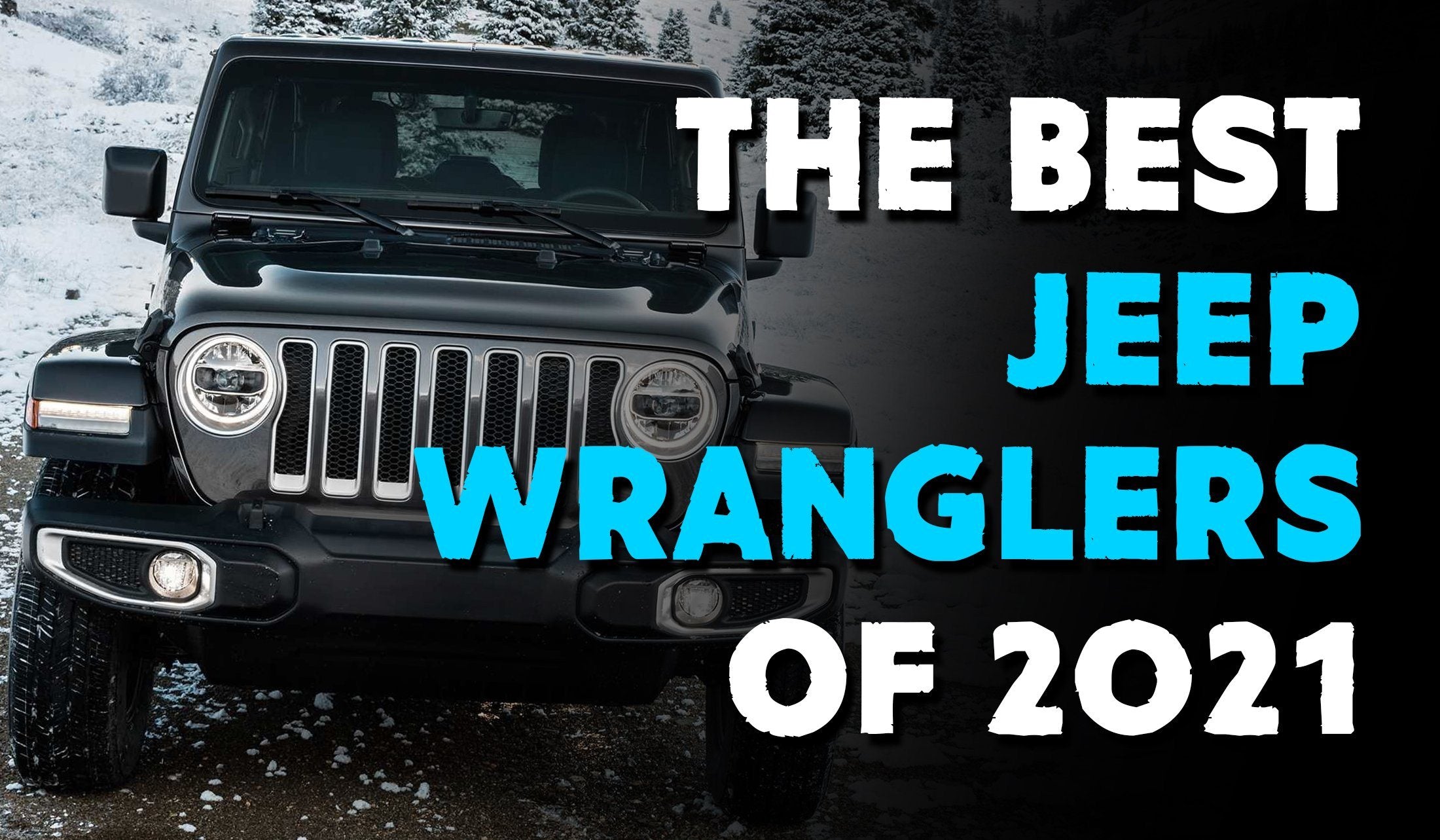 The Best Jeep Wranglers of 2021