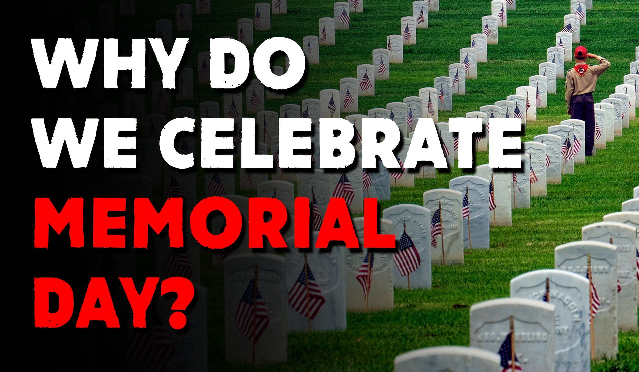 Why do we even celebrate Memorial Day?