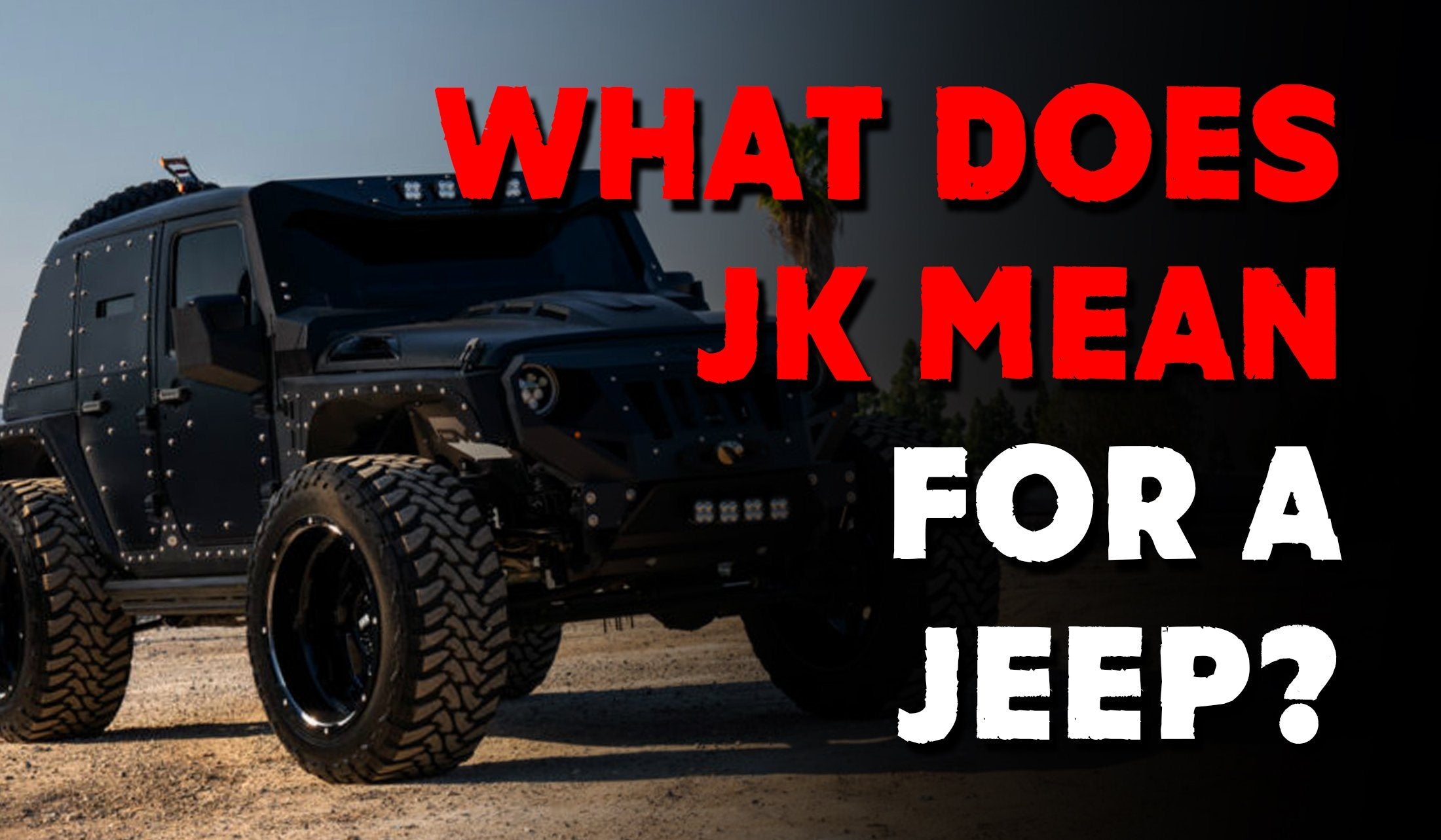 What Does JK Mean For a Jeep?