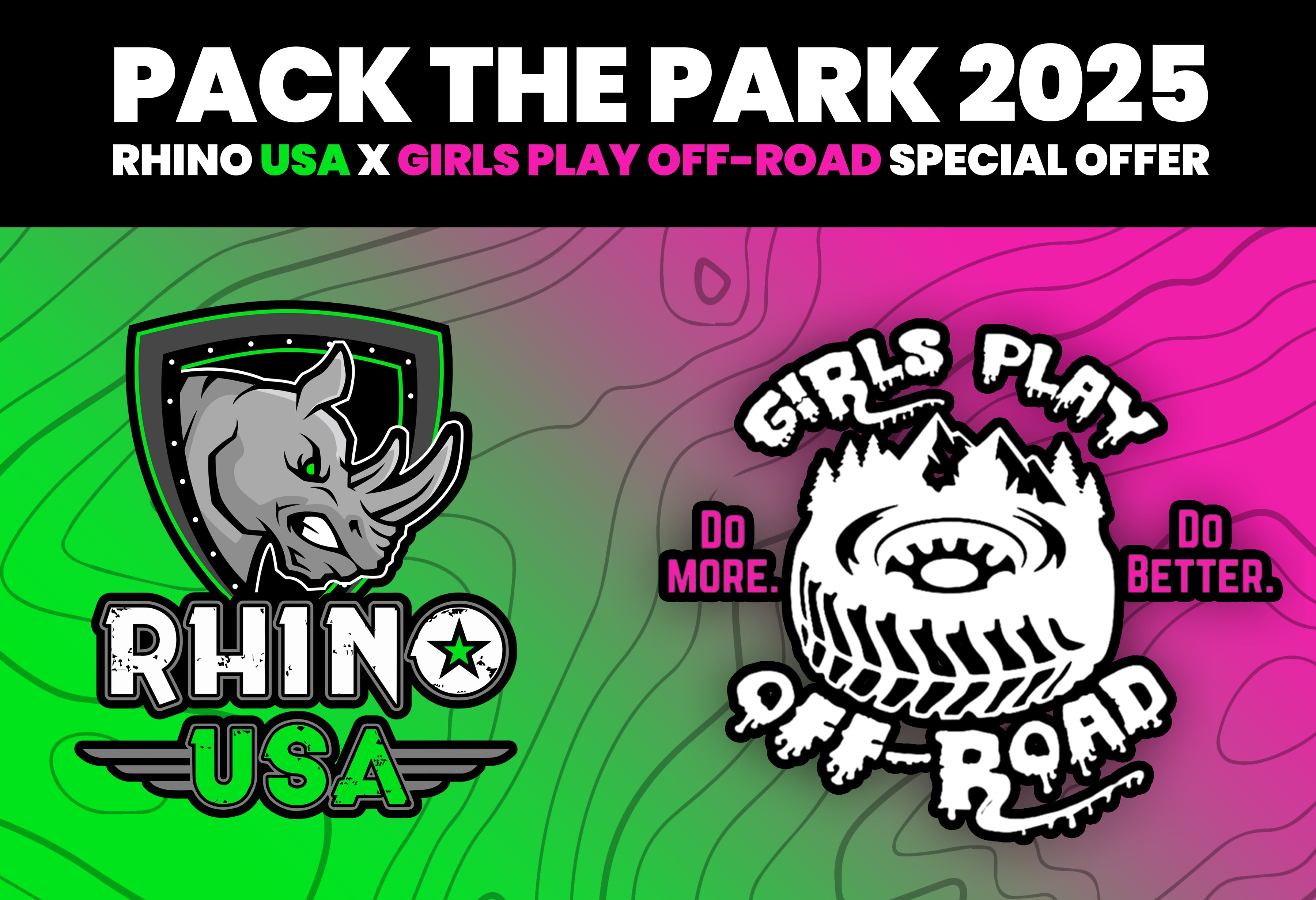 Promotional graphic for Pack The Park 2025 featuring stylized logos of Rhino USA and Girls Play Off-Road, with a green and pink gradient background and the text: Do More. Do Better.